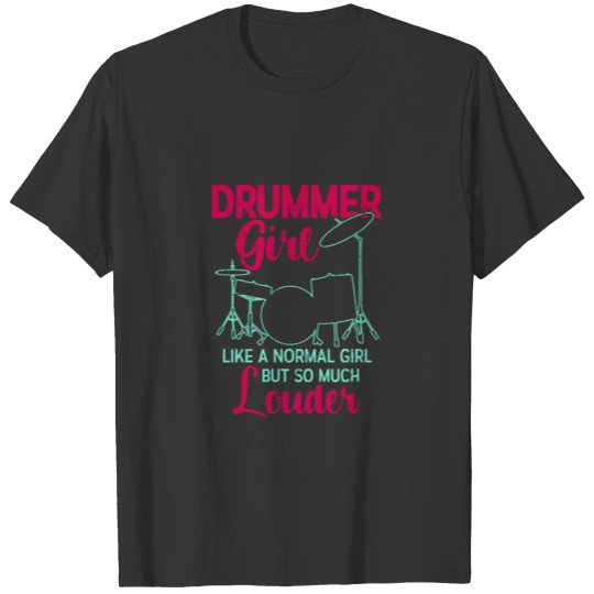 Funny Drummer Girl Gift Like Normal But Louder Gif T Shirts