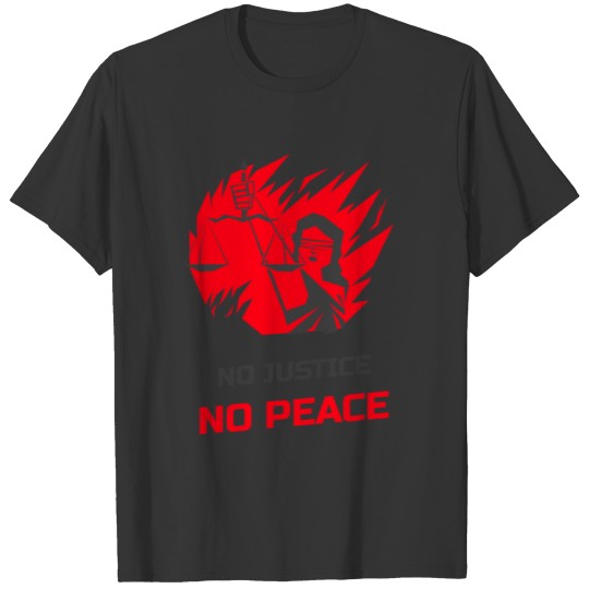 No Justice , No Peace Activewear, T Shirts