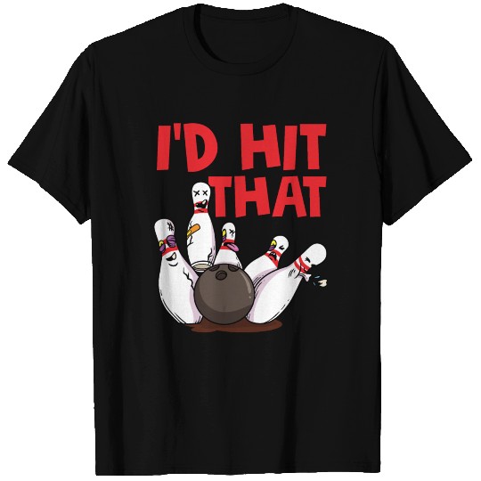 Bowling Bowl I'd Hit That T Shirts