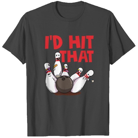 Bowling Bowl I'd Hit That T Shirts
