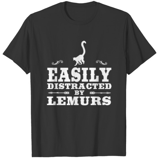 Easily Distracted By Lemurs Funny Lemur Design T-shirt