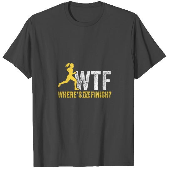 Running T Shirts Wtf Where'S The Finish Runner Joke