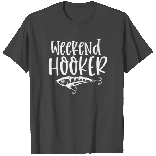 Weekend Hooker T Shirts