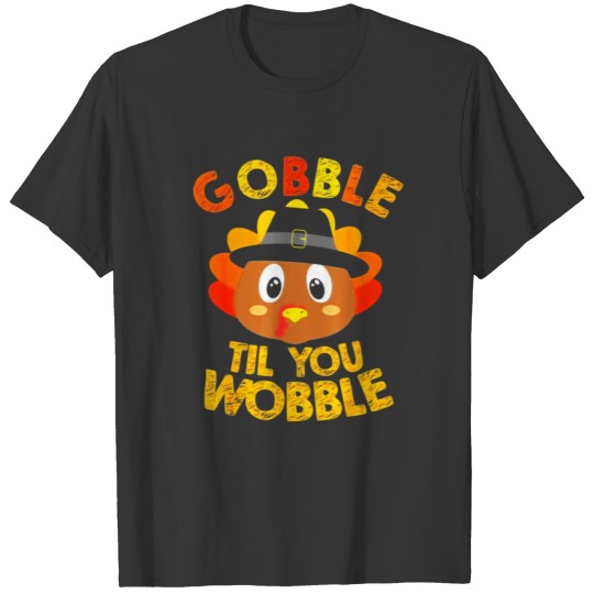 Gobble Til You Wobble T Shirts Baby Outfit Toddler