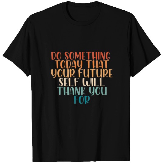 Do Something Today Classic T Shirts