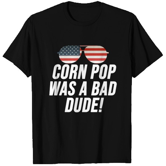 Corn Pop Was A Bad Dude Joe Biden Parody T Shirts