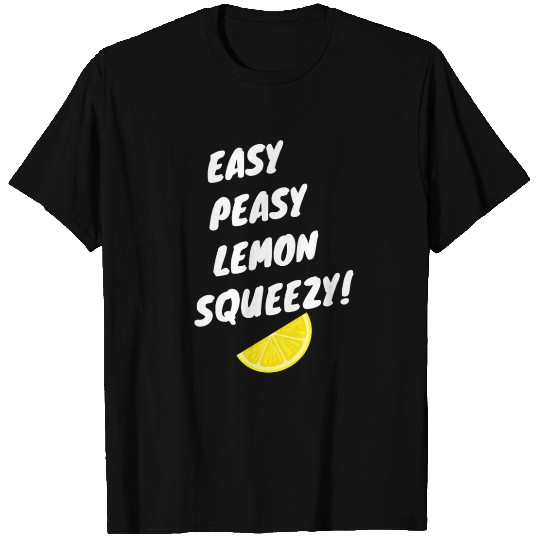 Easy Peasy Lemon Squeezy T Shirts