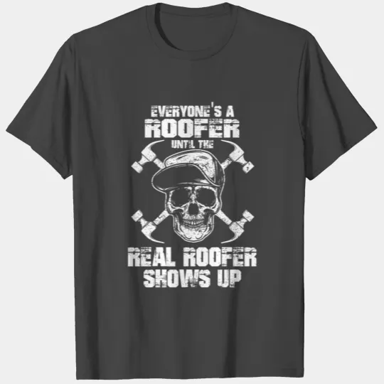 The Real Roofer Shows Up Funny Roofing For Men Jt T Shirts