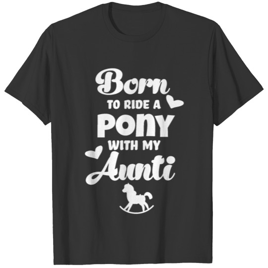 Born to ride a pony with my aunt horse riding baby T Shirts