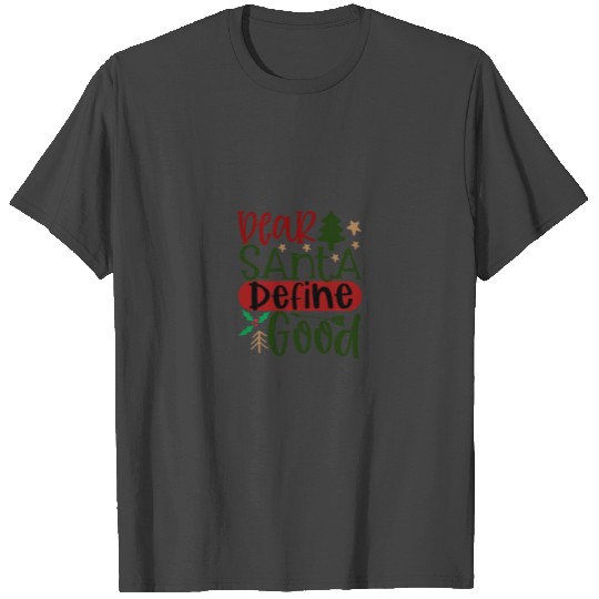 Dear Santa define good T Shirts