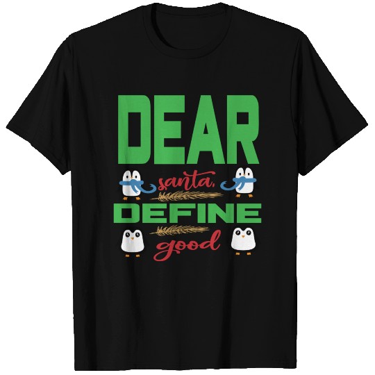 Dear santa define good T Shirts