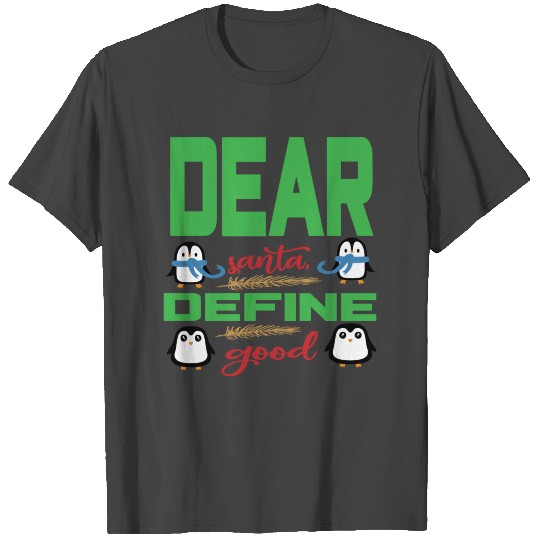 Dear santa define good T Shirts