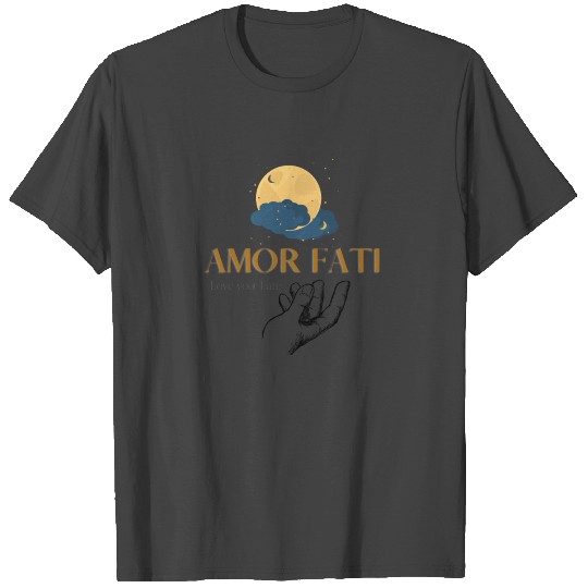 AMOR FATI Friedrich Nietzsche Love Your Destiny T Shirts