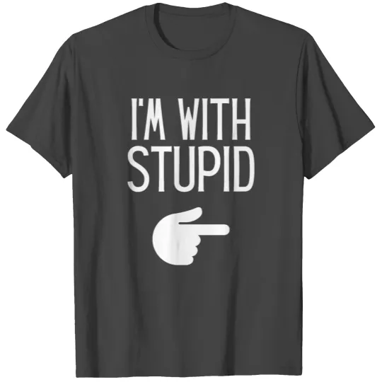 I'M WITH STUPID - Finger Pointing T Shirts