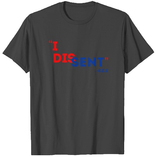 I Dissent Popular Notorious RBG Quote T Shirts