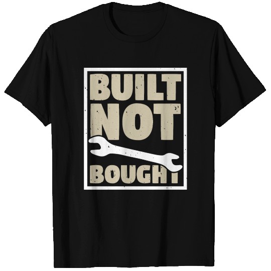 Built Not Bought T Shirts