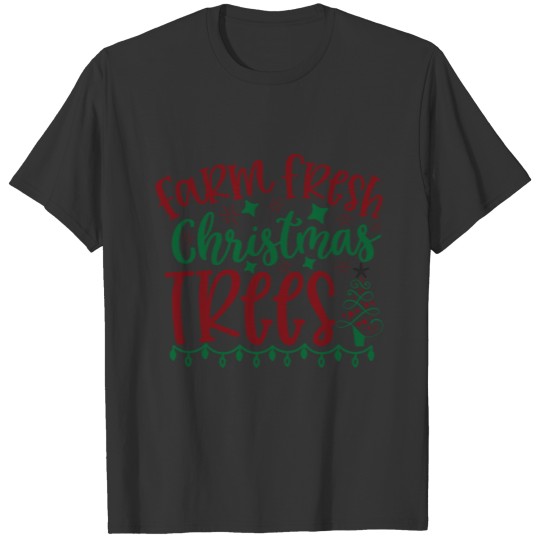 Farm fresh Christmas trees T-shirt