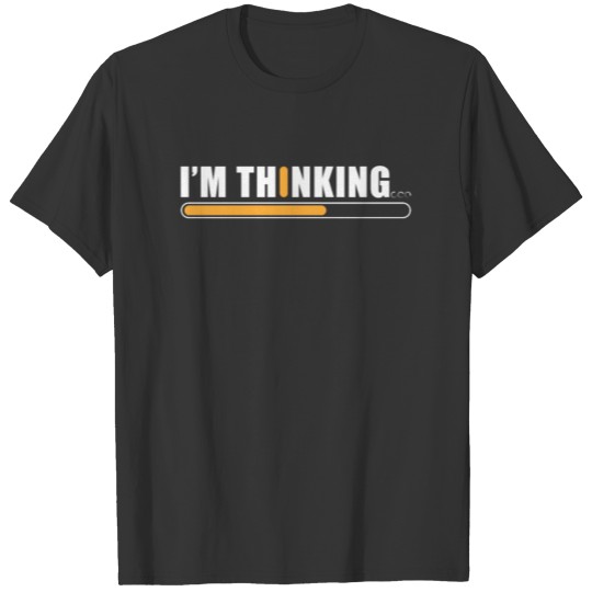 Im Thinking Techie Nerd Computer Loading T-shirt