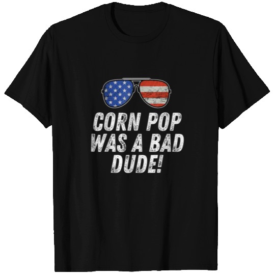 Corn Pop Was A Bad Dude Joe Biden Parody T Shirts