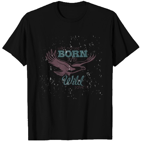 Born to be Wild T Shirts