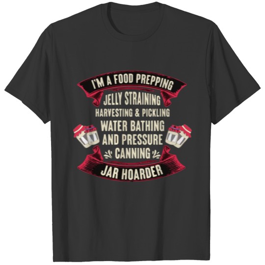 Canning Jar Hoarder T-Shirt Canner Gift Mason Jar T-shirt