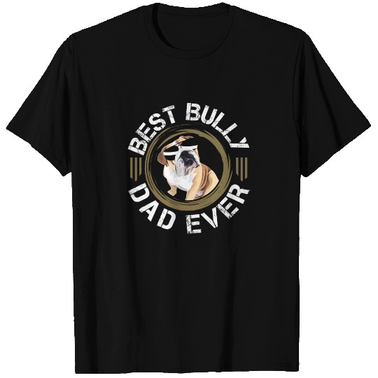 Best Bully Dad | American Bully Owner Gift T Shirts