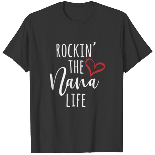 Nana Rockin The Nana Life Funny Grandma Gift T Shirts