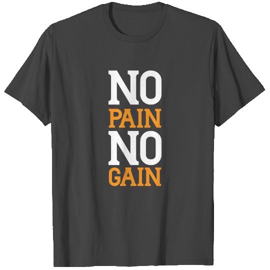 No Pain No Gain T Shirts
