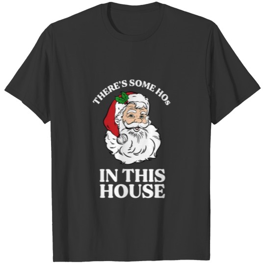 There's Some Hos In This House Christmas Santa T-shirt