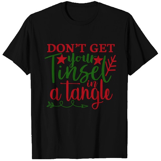 don t get your tinsel in a tangle5 T Shirts