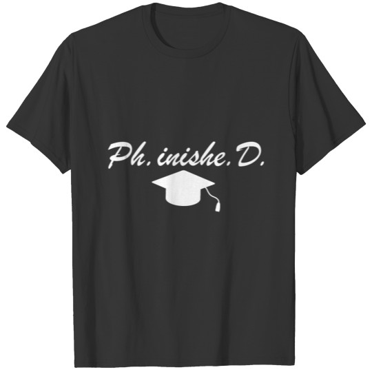 Phd graduation student university gift T-shirt