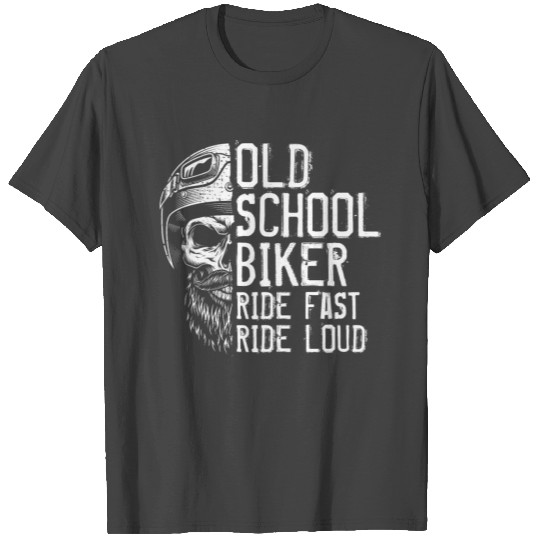 Old School Biker I Ride Fast Loud I Bike Skull T Shirts