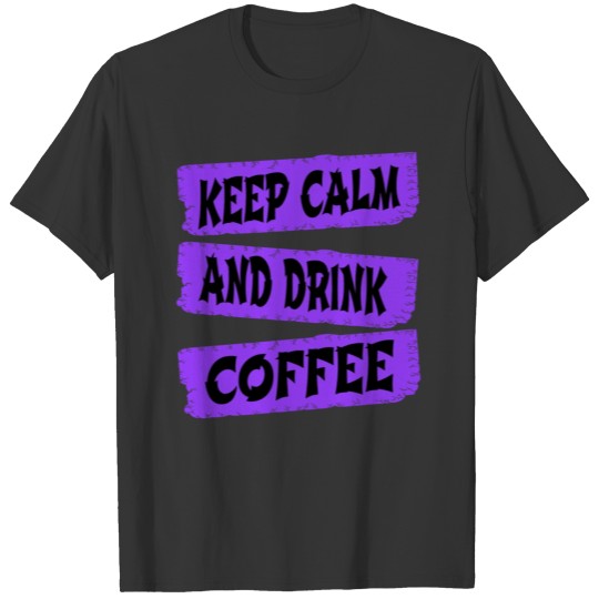 birthday present coffee lovers quote T Shirts