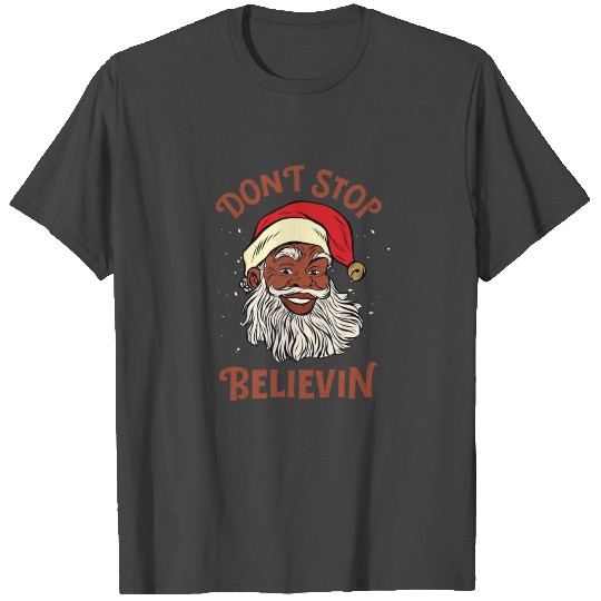 Don't Stop Believin African American Santa T Shirts