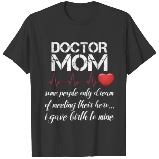 Proud Mom Of A Doctor Mother Medical MD Son T Shirts