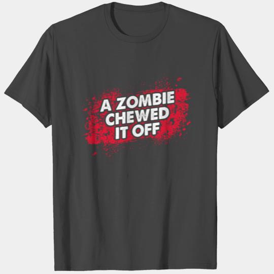 A zombie chewed it off - amputee funny T Shirts