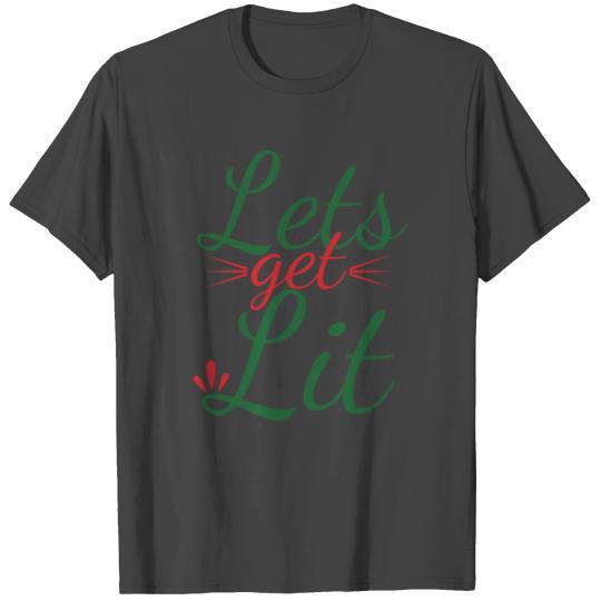Lets get lit T Shirts