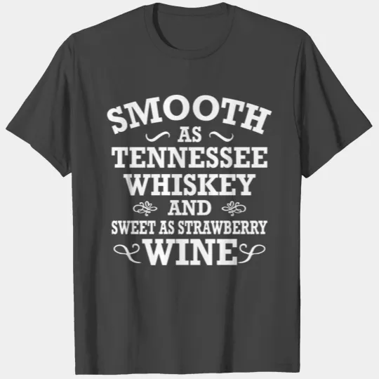 Smooth As Tennessee Whiskey Sweet As Strawberry T Shirts