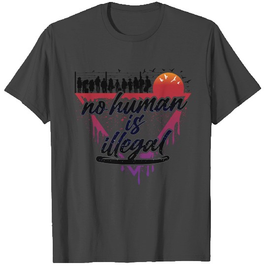 no human is illegal T Shirts