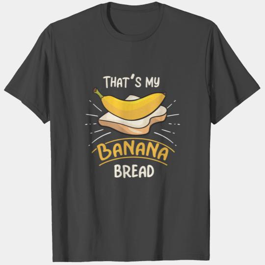 That's My Banana Bread Vegan Gift Food Baker Funny T Shirts