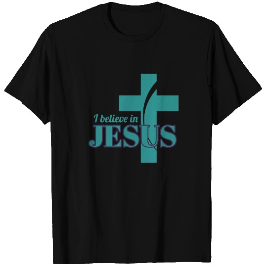 Believe In Jesus T Shirts