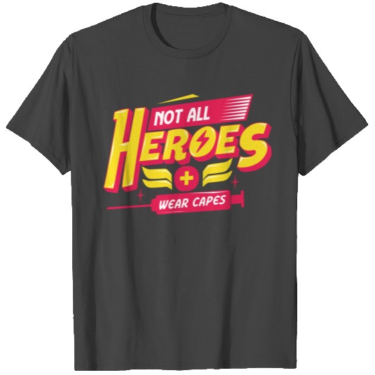 Not All Heroes Wear Capes T Shirts