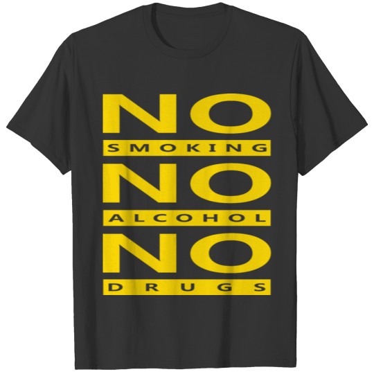 No Smoking No Alcohol No Drugs T-shirt