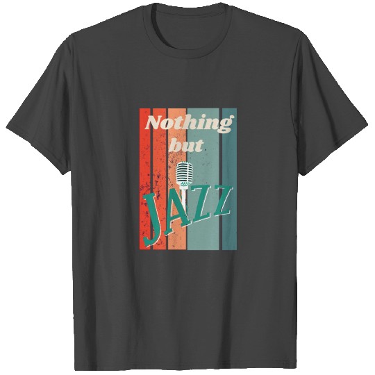 Nothing But Jazz Vintage Microphone Jazz Fan T Shirts