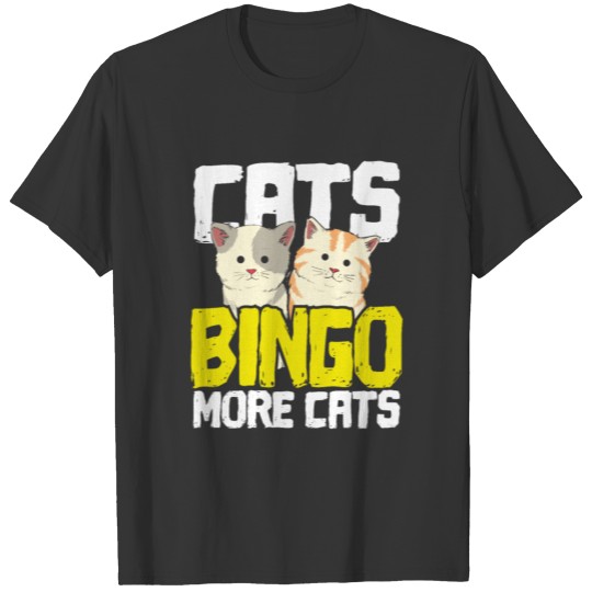 Cat Lover Gift Cats Bingo More Cats Bingo Gift T-shirt