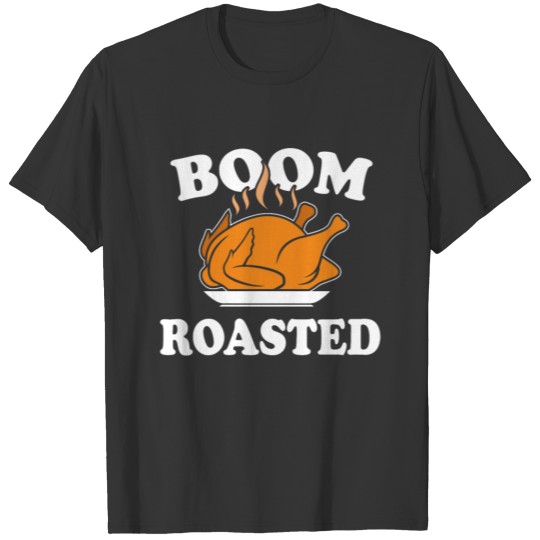 Boom Roasted Happy Thanksgiving Funny Turkey Gift T-shirt