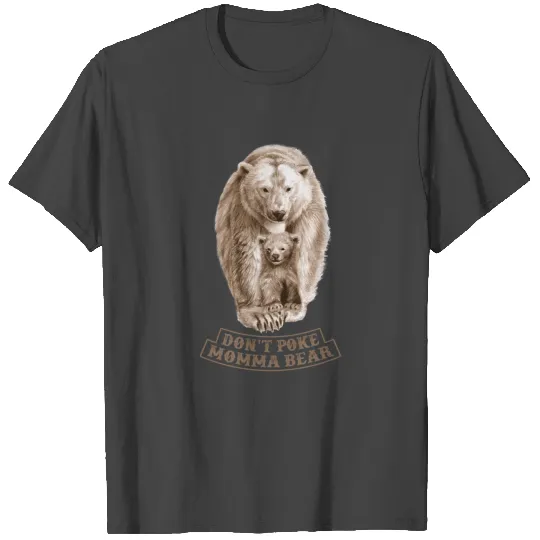 Don't Poke Momma Bear T Shirts