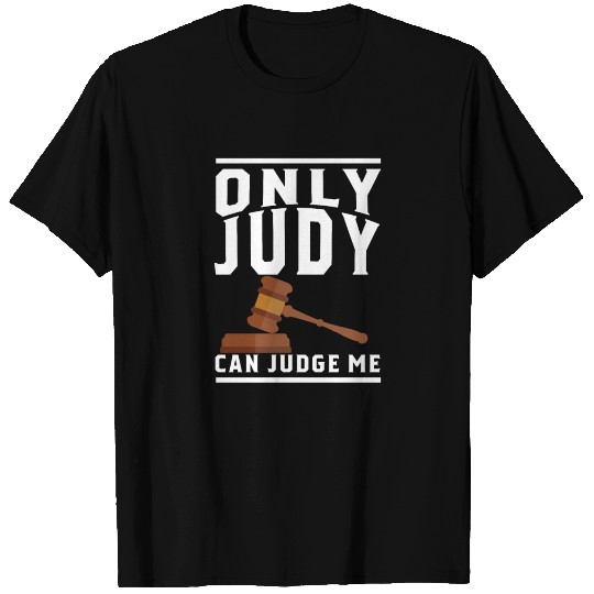 Only Judy Can Judge Me T Shirts