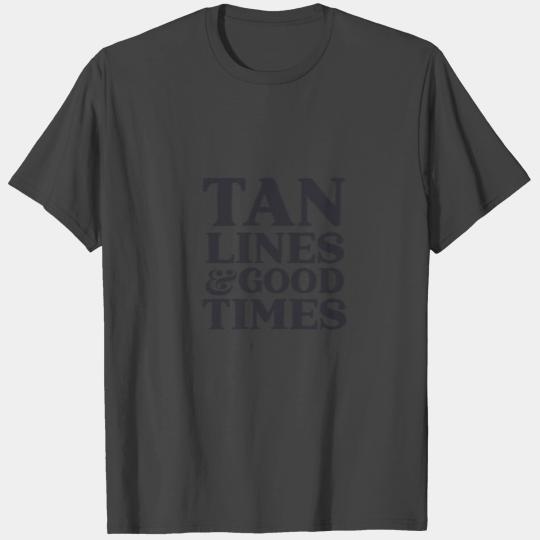 Tan Lines Good Times T Shirts