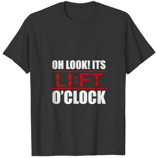 Oh Look It's Lift O'clock T-shirt